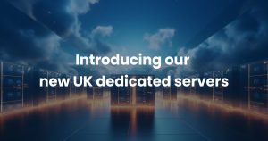 introducing -our-new-uk-dedicated-servers